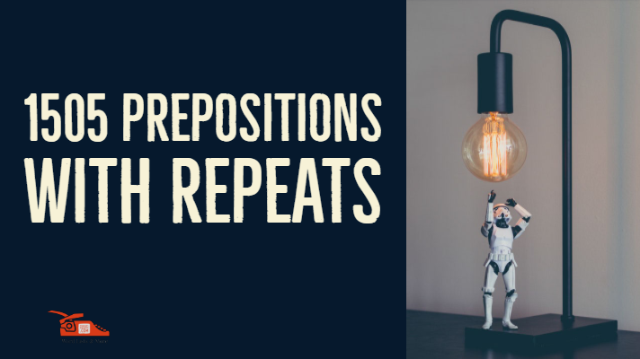 You are currently viewing 1505 prepositions with repeats