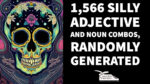 1,566 silly adjective and noun combos, randomly generated
