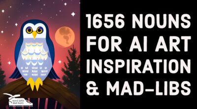 Read more about the article 1656 Nouns for AI Art Inspiration & Mad-Libs