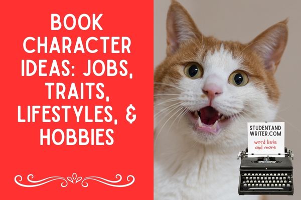 Book Character Ideas: Jobs, Traits, Lifestyles, and&nbsp;Hobbies