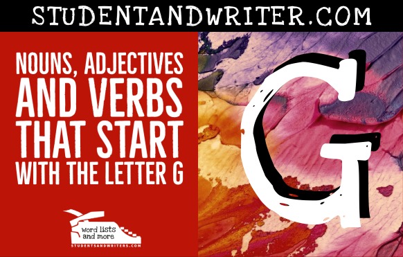 Nouns, Adjectives and Verbs That Start with the Letter&nbsp;G