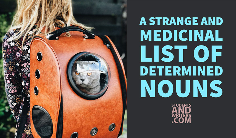 A Strange and Medicinal List of Determined&nbsp;Nouns