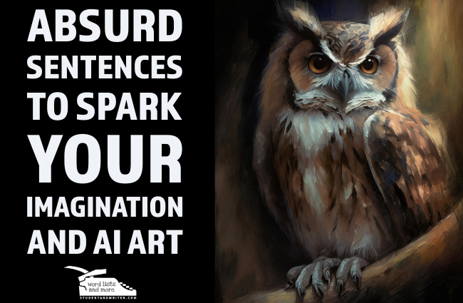 Absurd Sentences to Spark Your Imagination and AI&nbsp;Art