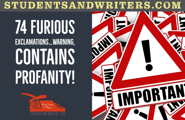 74 Furious exclamations…warning, contains&nbsp;profanity!