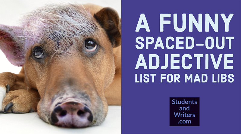 A Funny Spaced-Out Adjective List for Mad Libs – Free Printable&nbsp;PDF
