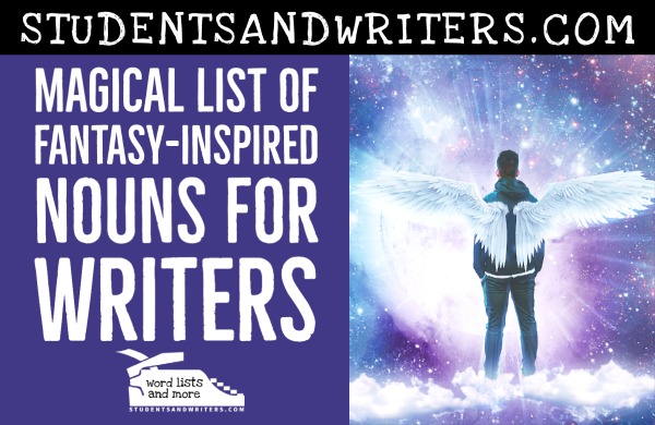 Magical List of Fantasy-Inspired Nouns for&nbsp;Writers