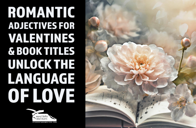 Romantic Adjectives for Valentines & Book Titles – Unlock the Language of&nbsp;Love