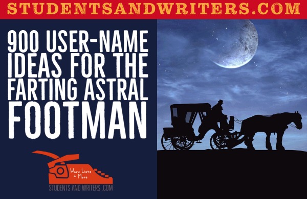 900 Username Ideas for the Farting Astral Footman