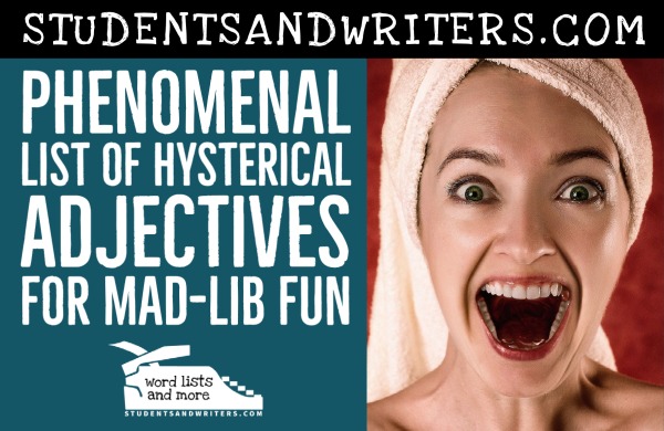 Phenomenal List of Hysterical Adjectives for Mad-lib&nbsp;Fun