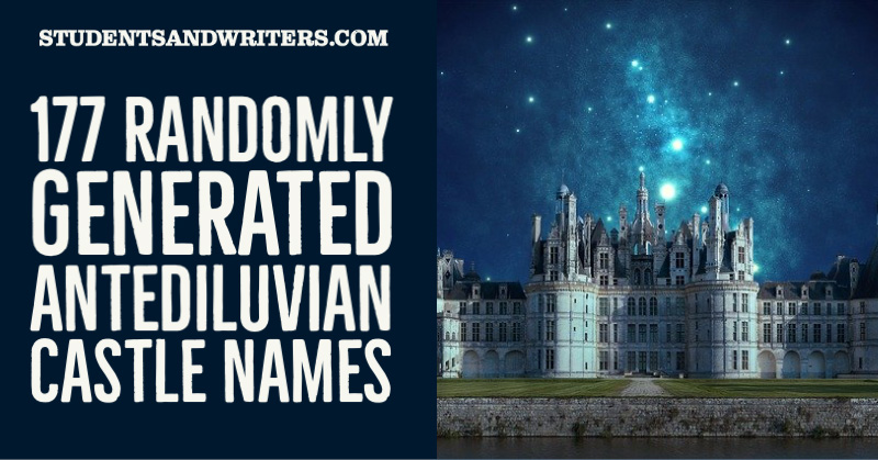 177 Randomly Generated Antediluvian Castle&nbsp;Names
