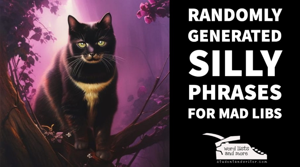 Randomly Generated silly phrases for mad&nbsp;libs