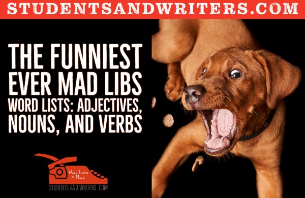 The funniest ever Mad Libs Word Lists: Adjectives, Nouns, and&nbsp;Verbs