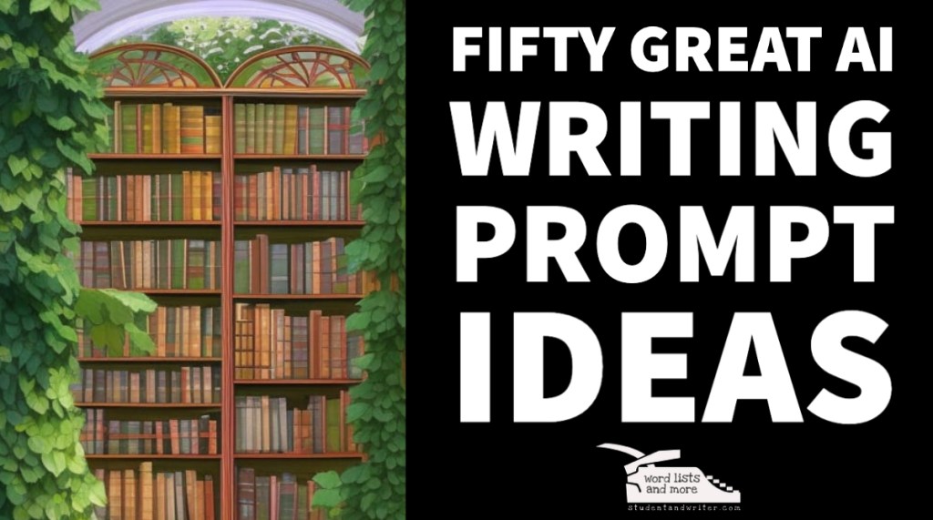 Fifty Great AI Writing Prompt&nbsp;Ideas