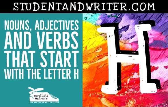 Nouns, Adjectives and Verbs That Start with the Letter&nbsp;H