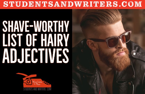Shave-worthy list of hairy Adjectives