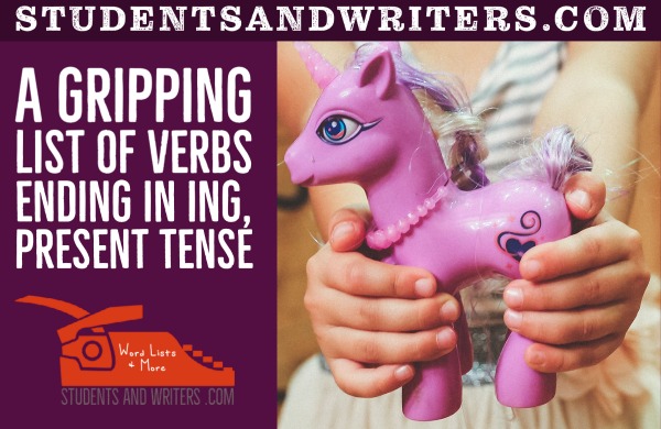 A gripping list of verbs ending in ING, present&nbsp;tense