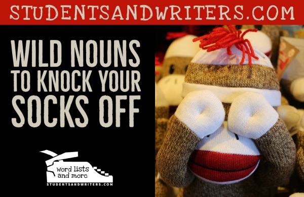 Wild Nouns to Knock Your Socks&nbsp;Off