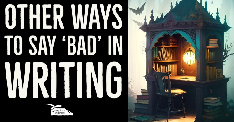 Other ways to say ‘bad’ in&nbsp;writing