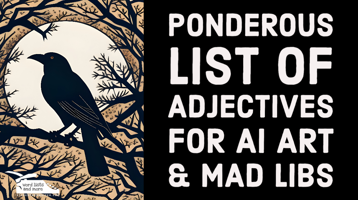 Ponderous List of Adjectives for AI Art & Mad-Libs
