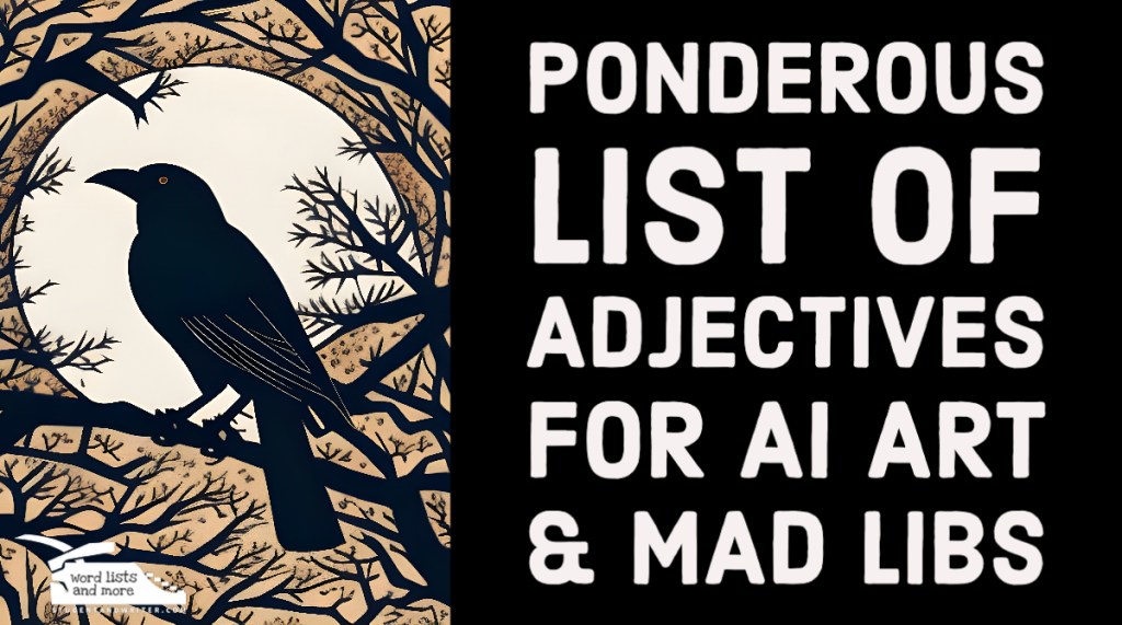 Ponderous List of Adjectives for AI Art &&nbsp;Mad-Libs