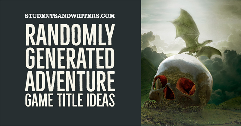 Random Game Topic Randomly-Generated-Adventure-Game-Title-Ideas – Student, Writers and Art