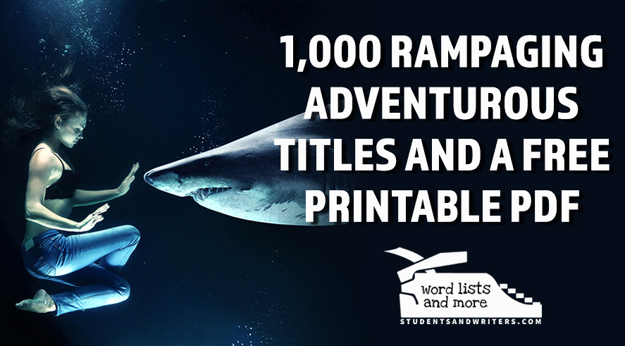 One-Thousand Rampaging Adventurous Titles and a Free PDF Word&nbsp;Cloud