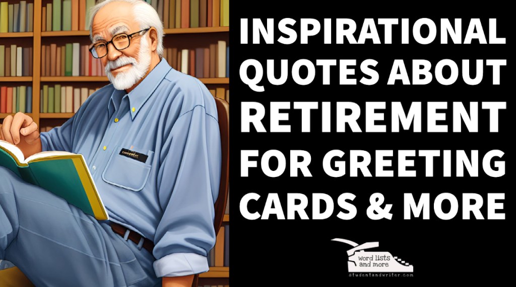 Inspirational quotes about retirement for greeting cards &&nbsp;more