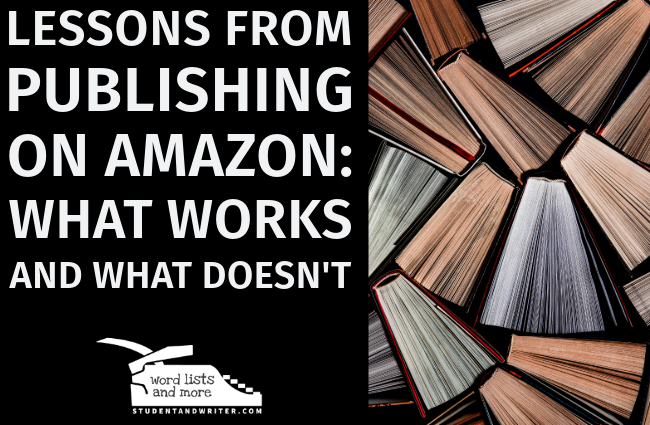 Lessons from Publishing on Amazon: What Works and What Doesn’t and My Amazon&nbsp;Books