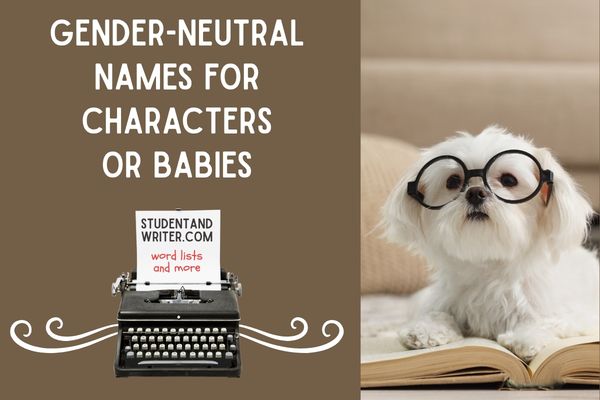 Gender-Neutral Names for Your Characters or Babies