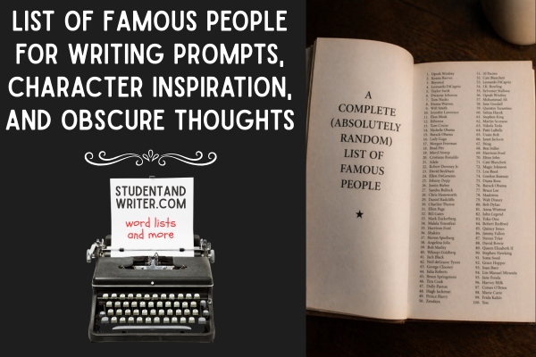 List of Famous People for Writing Prompts, Character Inspiration, and Obscure&nbsp;Thoughts