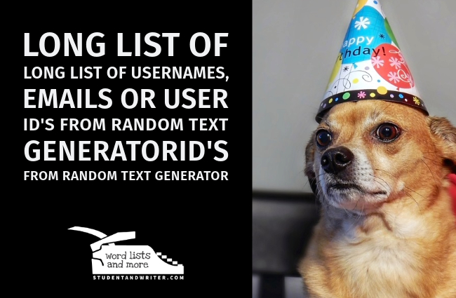Long list of usernames, emails or user ID’s from random text&nbsp;generator