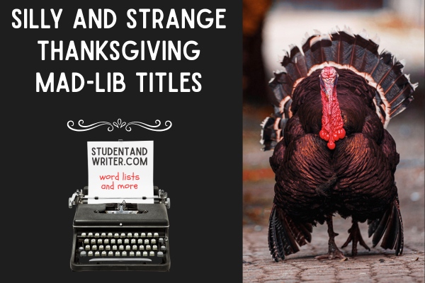 Silly and Strange Thanksgiving Mad-Lib&nbsp;Titles