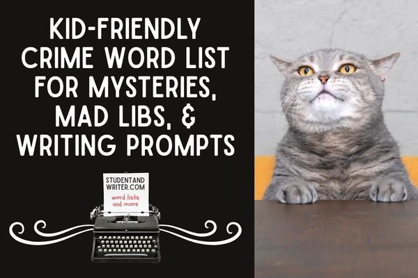 Kid-Friendly Crime Word List for Mysteries, Mad Libs, and Writing Prompts