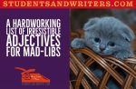 A Hardworking List of Irresistible Adjectives for Mad-libs