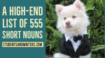 A High-End List of 555 Short Nouns