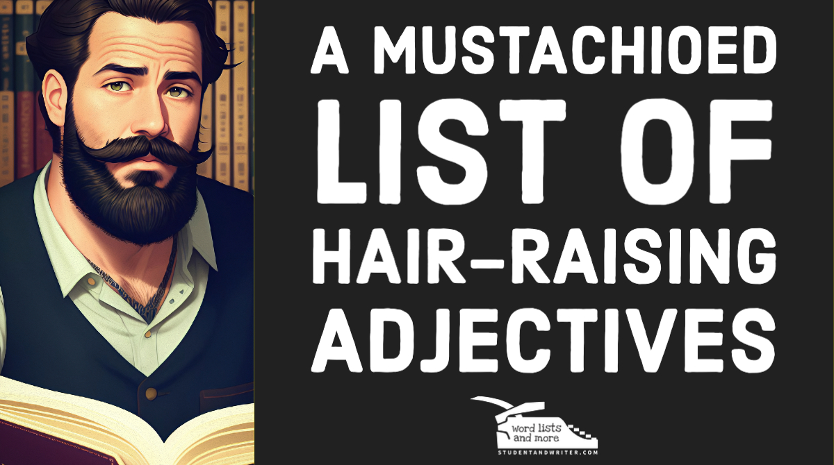 You are currently viewing A Mustachioed List of Hair-Raising Adjectives