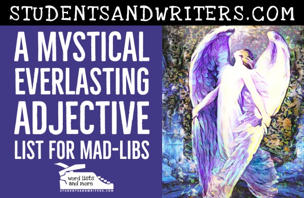 You are currently viewing A Mystical Everlasting Adjective List for Mad-Libs