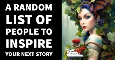 Read more about the article A Random List of People to Inspire Your Next Story – FREE PDF