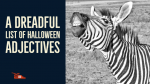 A dreadful list of Halloween adjectives