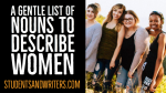 A gentle list of nouns to describe women – female gender specific terms