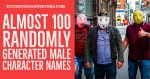 Almost 100 Randomly Generated Male Character Names