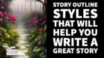 Different Story Outline Styles That Will Help You Write a Great Story