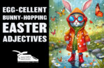 Egg-cellent Bunny-Hopping Easter Adjectives