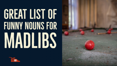 Read more about the article Bizarre list of funny nouns for madlibs