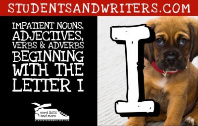 Read more about the article Impatient Nouns, Adjectives, Verbs & Adverbs Beginning with the Letter I