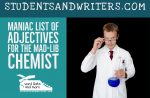 Maniac list of Adjectives for the Mad-lib Chemist