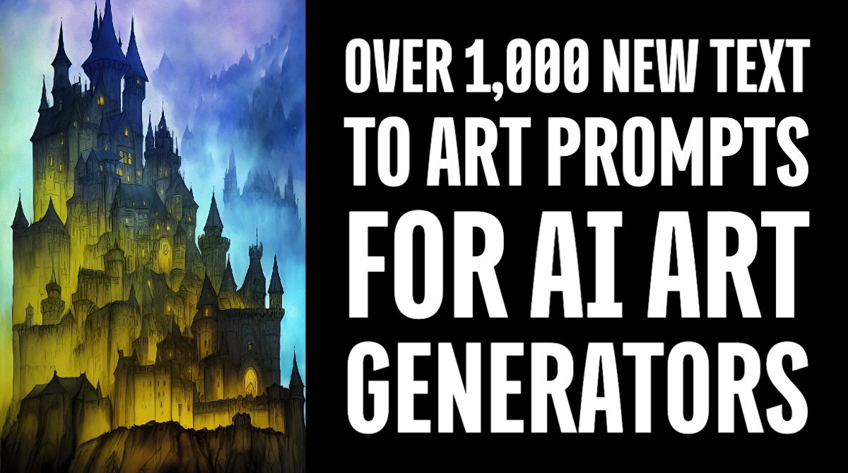You are currently viewing Over 1,000 new text to art prompts for AI Art Generators