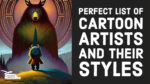 12 Awesome Cartoon Artists and their Styles