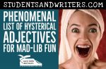 Phenomenal List of Hysterical Adjectives for Mad-lib Fun