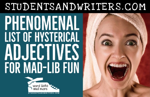 You are currently viewing Phenomenal List of Hysterical Adjectives for Mad-lib Fun